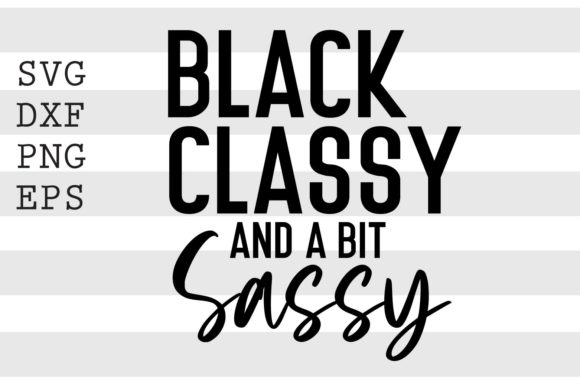 Black Classy and a Bit Sassy SVG