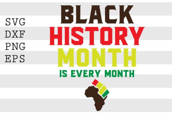 Black History Month is Every Month SVG