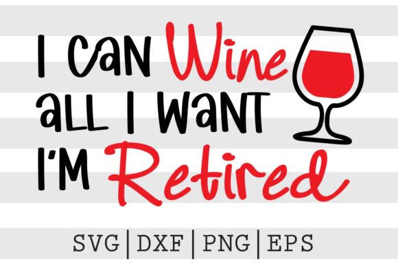 I Can Wine All the Time I'm Retired SVG