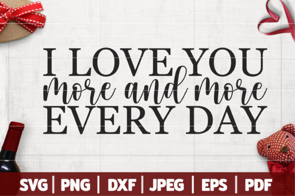 I Love You More and More Every Day SVG