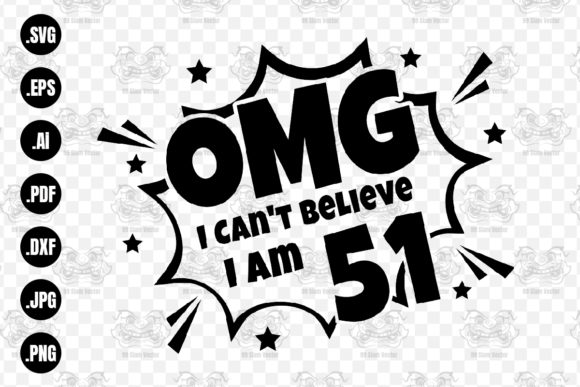 OMG. Not Believe I Am 51 Svg