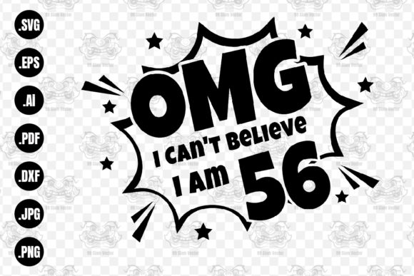 OMG. Not Believe I Am 56 Svg