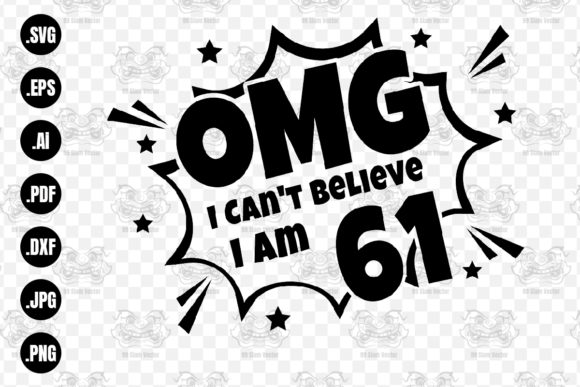 OMG. Not Believe I Am 61 Svg
