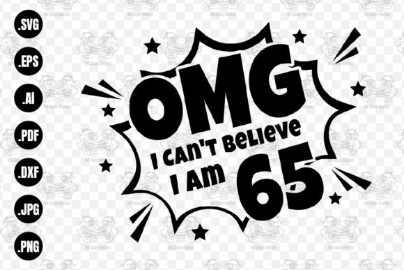 OMG. Not Believe I Am 65 Svg