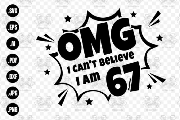 OMG. Not Believe I Am 67 Svg