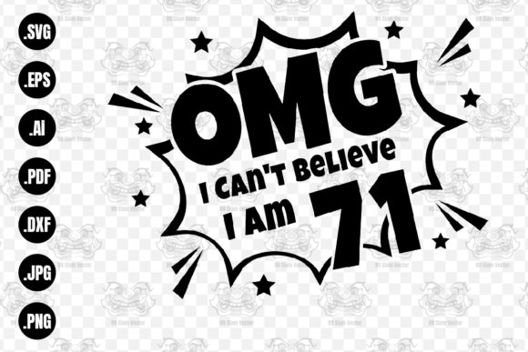 OMG. Not Believe I Am 71 Svg