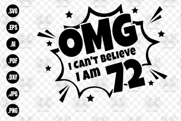 OMG. Not Believe I Am 72 Svg